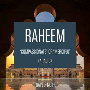 Raheem, "Compassionate" or "Merciful" (Arabic)